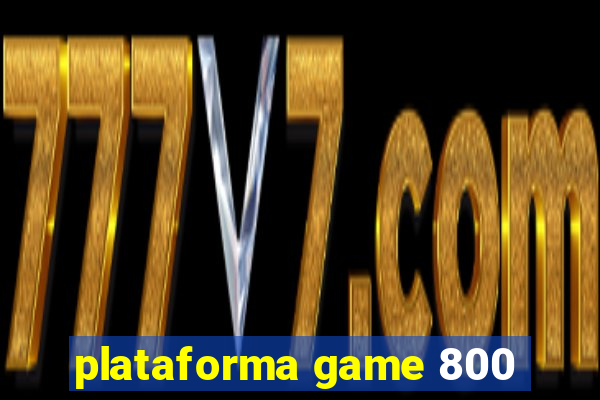 plataforma game 800